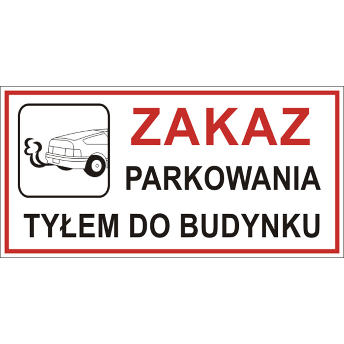 Tabliczka "Zakaz parkowania tyłem do budynku"